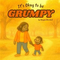 It's Okay to be Grumpy
