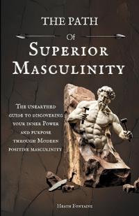 The Path Of Superior Masculinity