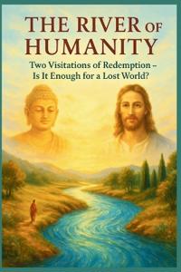 The River of Humanity - Two Visitations of Redemption