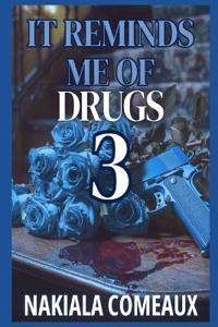 It Reminds Me Of Drugs 3
