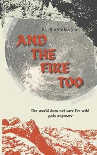 And The Fire Too