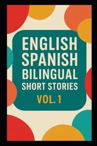 250 English Spanish Bilingual Super Short Stories