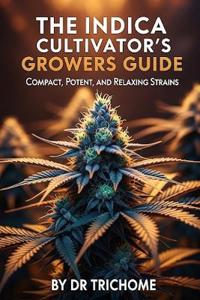 The Indica Cultivator's Growers Guide