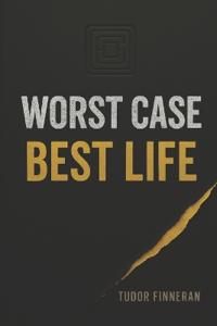 Worst Case, Best Life