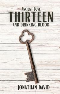 Thirteen and Drinking Blood- Ancient Love (Volume 1)