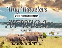 Tiny Travelers - Africa Volume Three