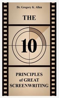The 10 Principles of Great Screenwriting