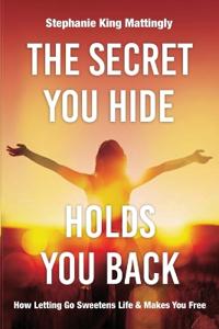 The Secret You Hide Holds You Back