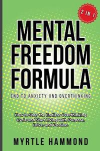 Mental Freedom Formula - End to Anxiety and Overthinking (2 in 1)