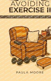 The Art of Avoiding Exercise II