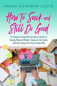 How to Suck and Still Do Good