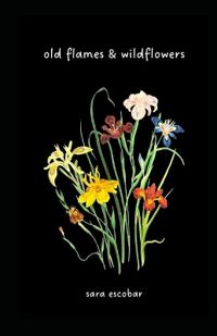 old flames & wildflowers