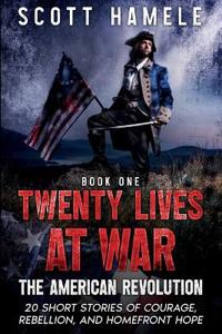 Bokomslag for "Twenty Lives at War - The American Revolution"