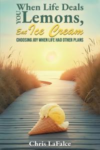 When Life Deals You Lemons, Eat Ice Cream