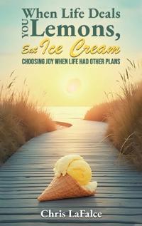 Bokomslag för "When Life Deals You Lemons, Eat Ice Cream"