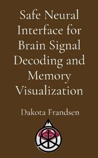 Safe Neural Interface for Brain Signal Decoding and Memory Visualization
