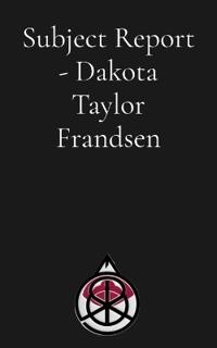 Subject Report - Dakota Taylor Frandsen