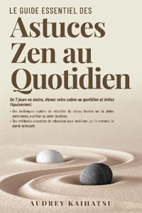 Le Guide essentiel des astuces zen au quotidien