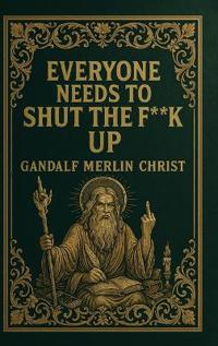 Bokomslag för "Everyone Needs to Shut the Fuck Up"