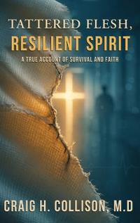 Tattered Flesh, Resilient Spirit