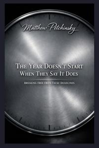 The Year Doesn't Start When They Say It Does