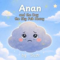 Bokomslag for "Anan and the Day the Sky Felt Heavy"