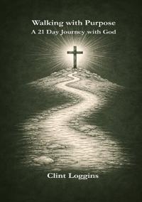 Walking with Purpose - A 21-Day Journey with God
