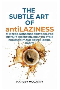 The Subtle Art Of Anti-Laziness
