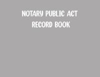 Notary Public Act Record Book-Grey