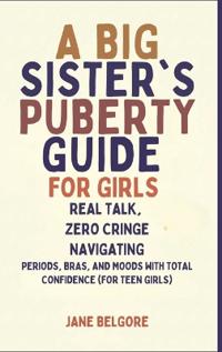 Bokomslag for "A Big Sister's Puberty Guide for Girls"