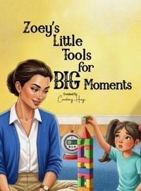 Zoey's Little Tools for BIG Moments