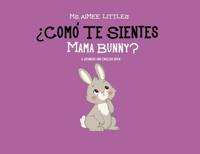 ¿Cómo te sientes Mama Bunny?
