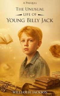 The Unusual Life of Young Billy Jack