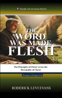 The Word Was Made Flesh