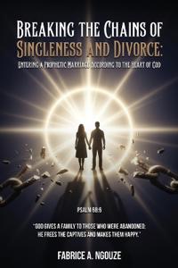 Breaking the Chains of Singleness and Divorce