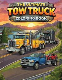 The Ultimate Tow Truck Coloring Book