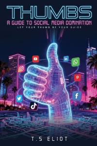 Thumbs A Guide to Social Media Domination