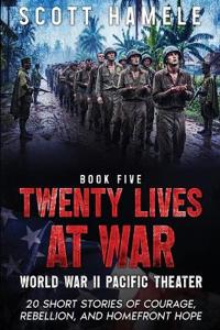 Twenty Lives at War - World War II Pacific Theater
