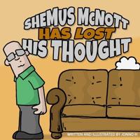 Shemus McNott Has Lost His Thought