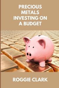 Precious Metals Investing On A Budget