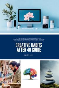 Bokomslag för "Creative Habits After 40 Guide"