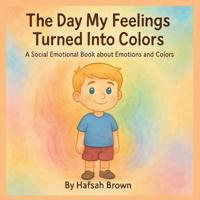 The Day My Feelings Turned Into Colors