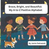 Brave, Bright, and Beautiful