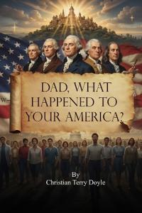 Bokomslag för "Dad, what happened to your America?"