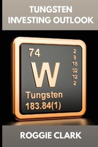 Tungsten Investing Outlook