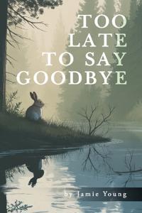 Bokomslag för "Too Late to Say Goodbye"