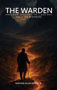 Bokomslag för "The Warden from Shadows to Light Vol-1 - The Beginning"