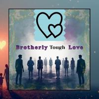 Brotherly Tough Love