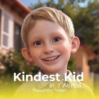 Kindest Kid in the World, Thoughtful Tristan