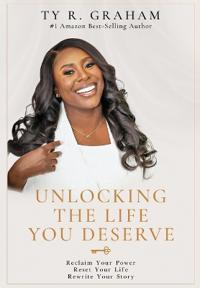 Unlocking The Life You Deserve
